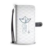 "Let your dreams set sail" Sailor - Wallet Phone Case 