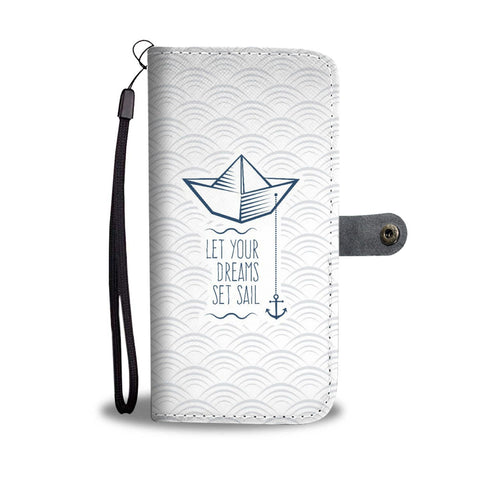 "Let your dreams set sail" Sailor - Wallet Phone Case 