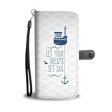 "Let your dreams set sail"  Wallet Case 