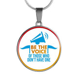 Be The Voice Of Those Who Don't Have One - Necklace
