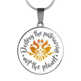 Destroy The Patriarchy Not The Planet - Necklace
