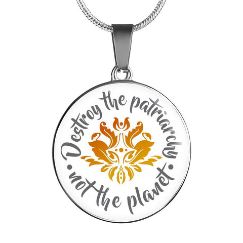 Destroy The Patriarchy Not The Planet - Necklace